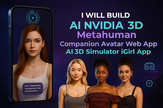 Build ai nvidia 3d metahuman companion avatar web app, ai simulator mvp ...