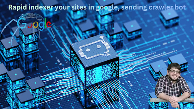 rapid indexer your sites in google, sending crawler bot
