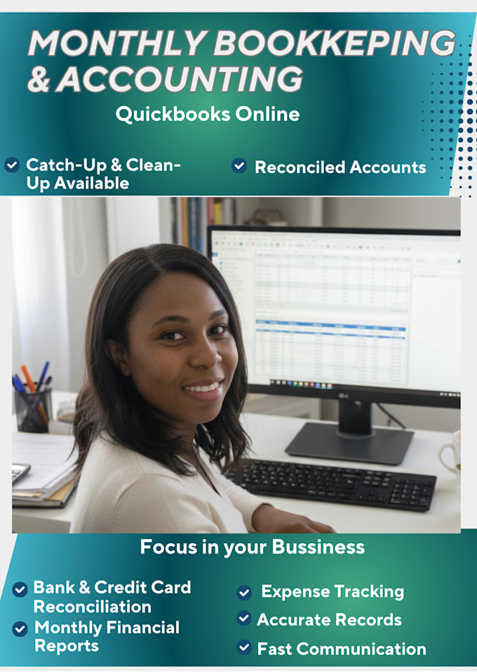 be your bookkeeper  ,up to date books ,hey