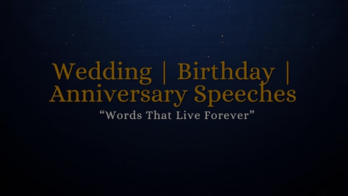 write a captivating wedding, birthday and anniversary speech