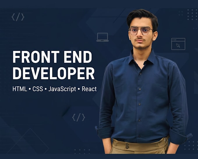 develop front end website, HTML , CSS , javascript, react as frontend developer