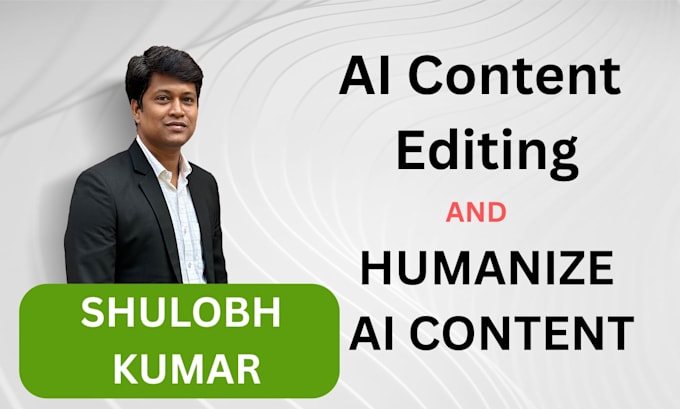 do ai content editing and humanize ai content for you