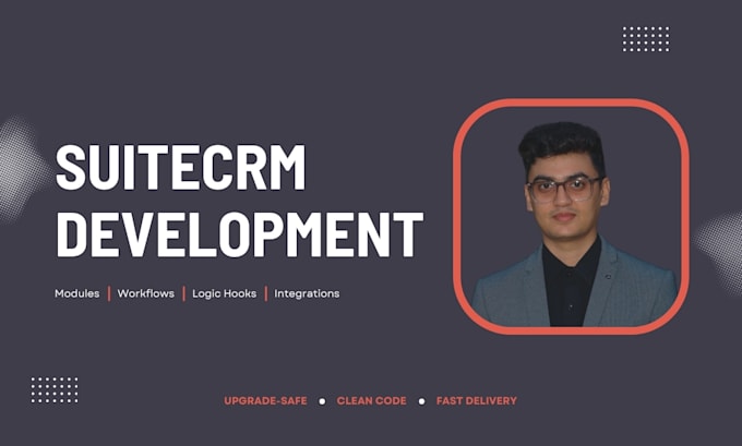 develop suitecrm custom modules, fields, reports and automations