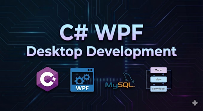 develop professional desktop applications using c sharp, wpf, mvvm, and mysql