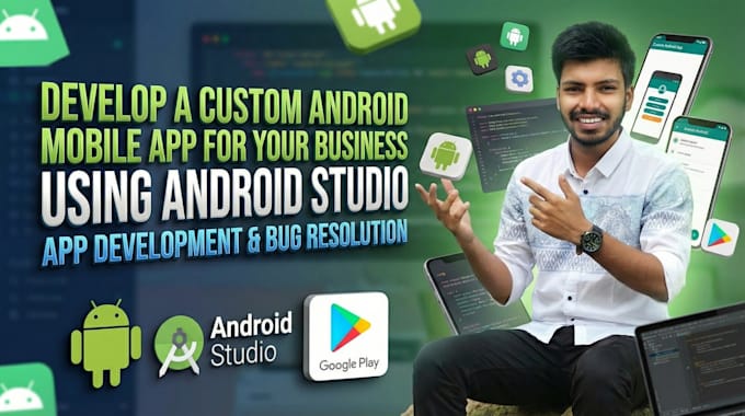 develop a custom android mobile app for your business
