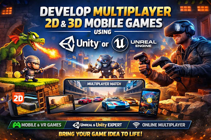 Develop multiplayer 2d and 3d mobile game,unreal engine, vr game app,2d ...