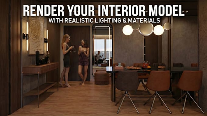 render your interior model with realistic lighting and materials