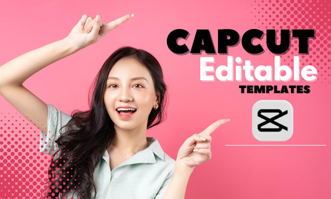 create editable capcut templates for you