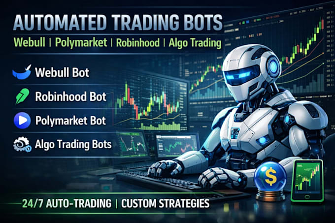 develop automated webull bot, polymarket bot, algo trading bot, robinhood bot