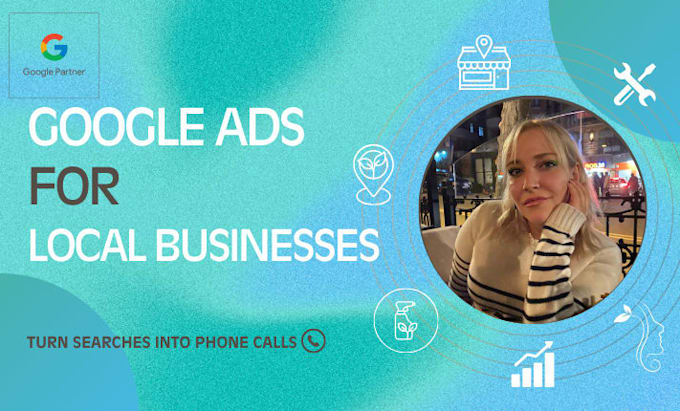 set up and manage high converting google ads for your local business