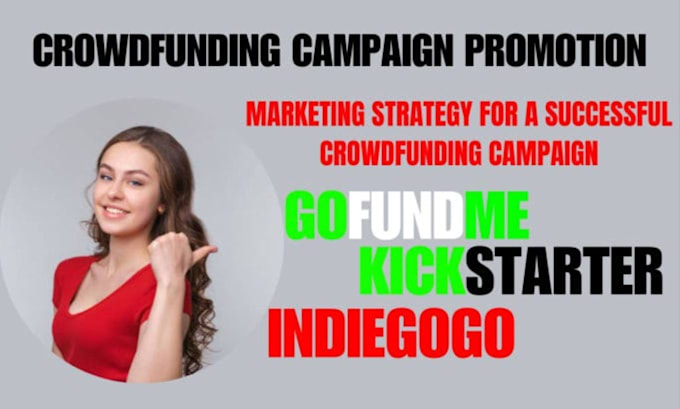 do crowdfunding promotion, for your indiegogo, kickstarter gofundme startengine