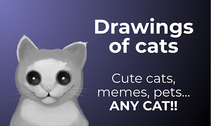 draw cute cats, memes, pets any cat