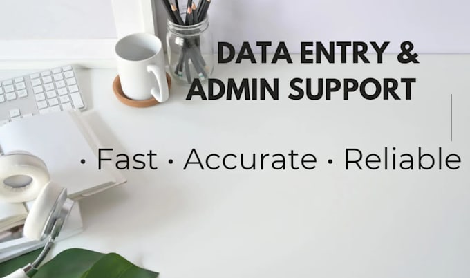 do accurate data entry, and admin support