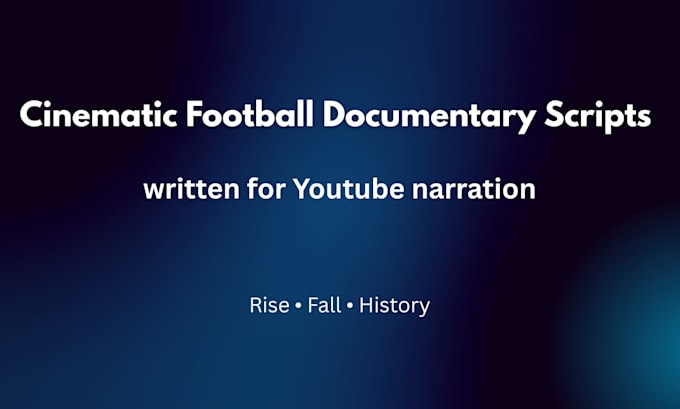 write a cinematic football documentary script