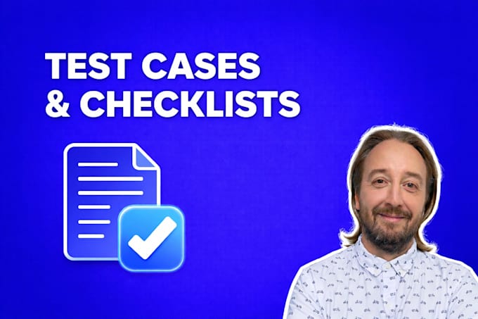 write detailed test cases and checklists for your website or app