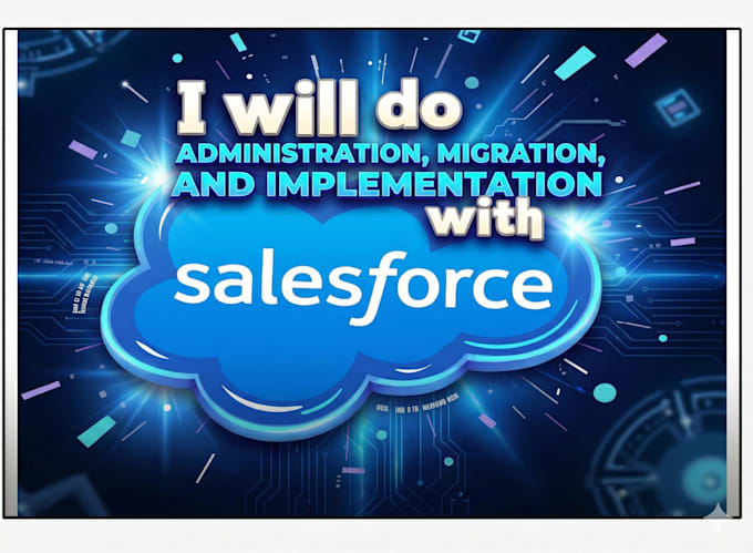 do salesforce administration, migration, and implementation