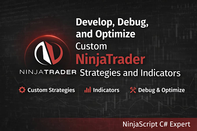 develop, debug, and optimize custom ninjatrader strategies and indicators
