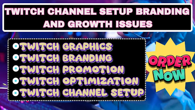 Fix twitch channel setup branding and growth issues professionally by ...