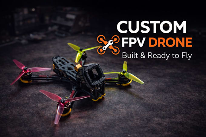build, configure and test your custom fpv drone