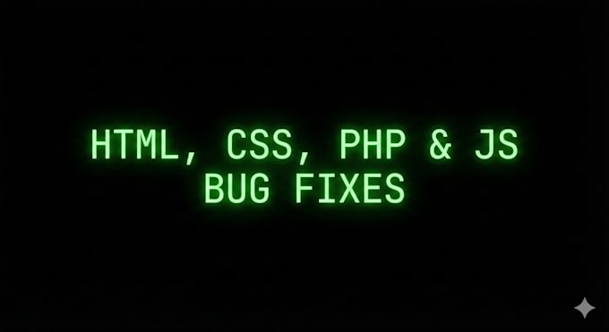 fix HTML CSS java script PHP bugs in 24 hours