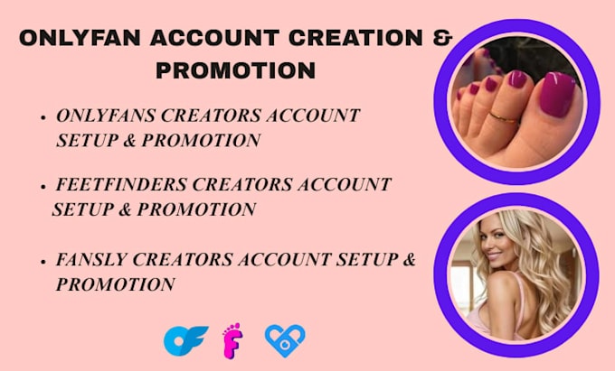 Create onlyfans creators account promote account fansly feetfinders