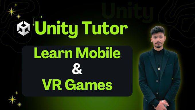 be your unity tutor and teach you about android and VR games