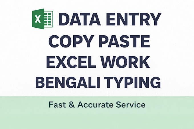 do accurate data entry,copy paste,excel and bengali typing