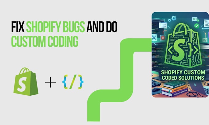 do shopify custom coding and fix shopify bugs