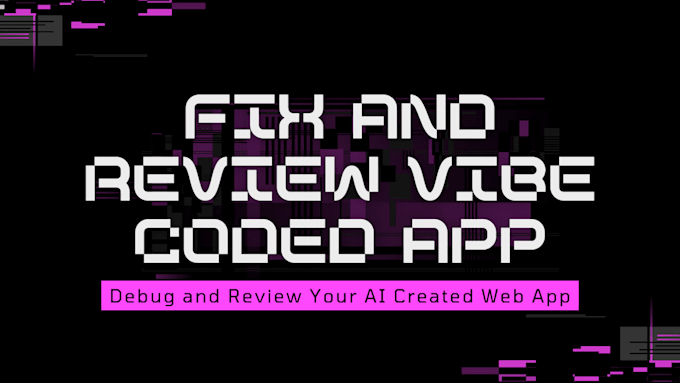 Fix and debug your vibe coding ai app by Patrickhilmoe | Fiverr