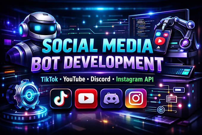 build social media bot, tiktok bot, youtube bot, discord bot, instagram api bot