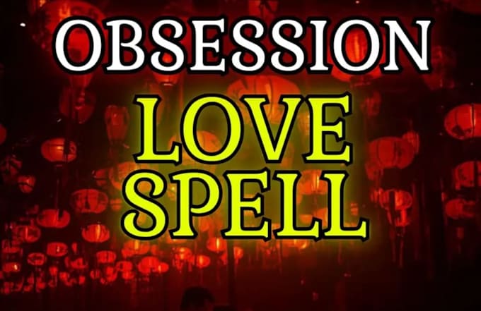 cast powerful obsession spell for you