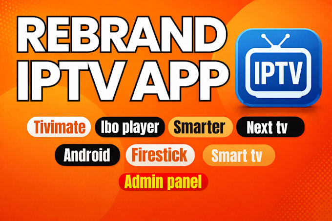 Rebrand de app android iptv, ibo player, smarter pro, tivimate com painel