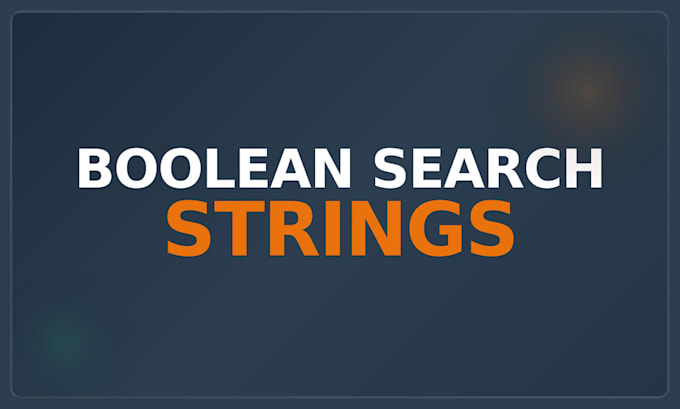 build advanced boolean search strings to find niche tech talent