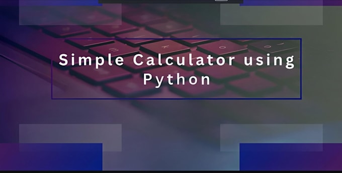 create a simple python calculator for beginners