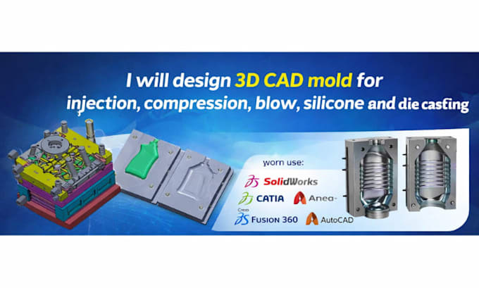 Design 3d cad mold for injection, compression, blow, silicone and die ...