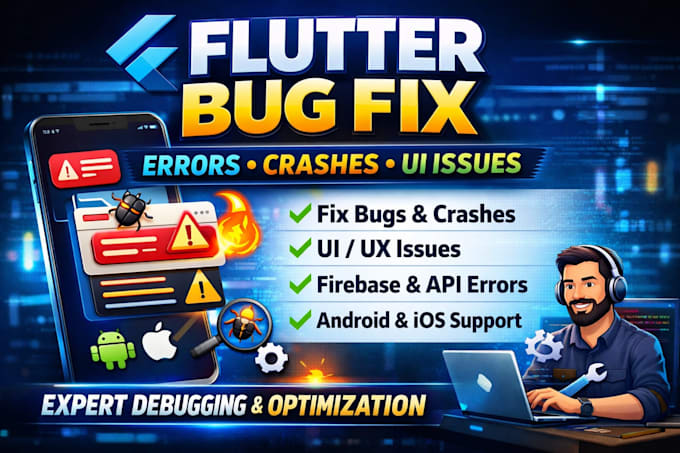 professionally fix flutter bugs, errors, crashes, and UI issues