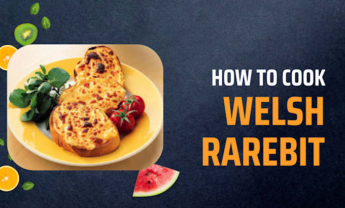 teach you how to cook welsh rarebit