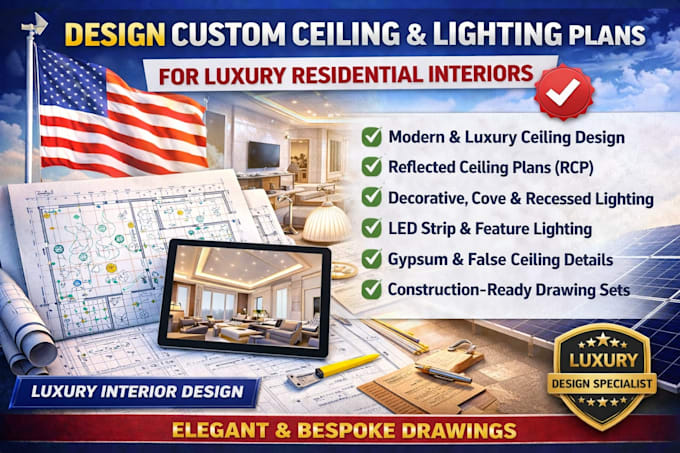 design custom ceiling and lighting plans for luxury residential interiors