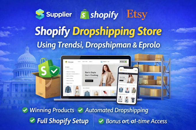 create shopify website dropshipping store using trendsi, dropshipman, eprolo