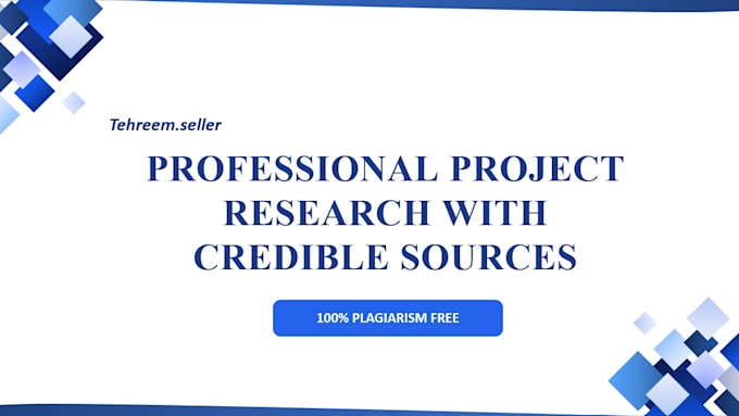 do professional project research with credible sources