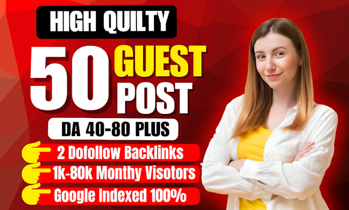 do 50 high da guest post and dofollow index da 50 to 90 plus