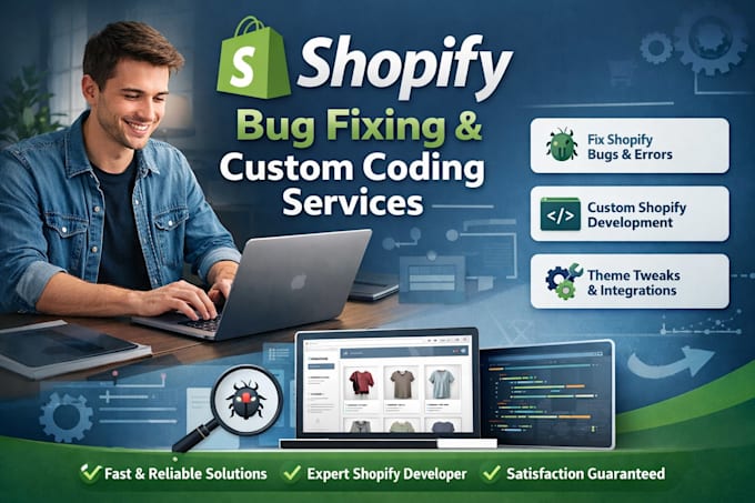 provide shopify bug fixing and custom shopify coding services