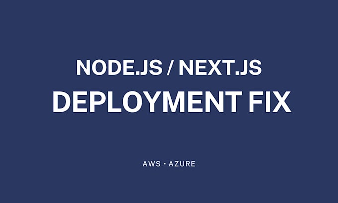 fix node js or next js deployment on AWS or azure