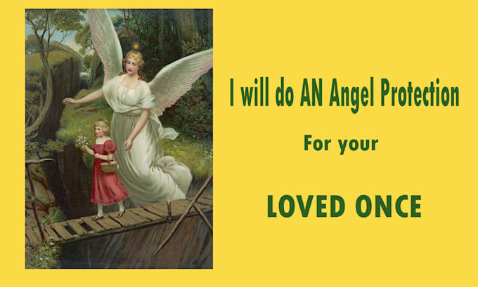 do an angel protection for your loved once