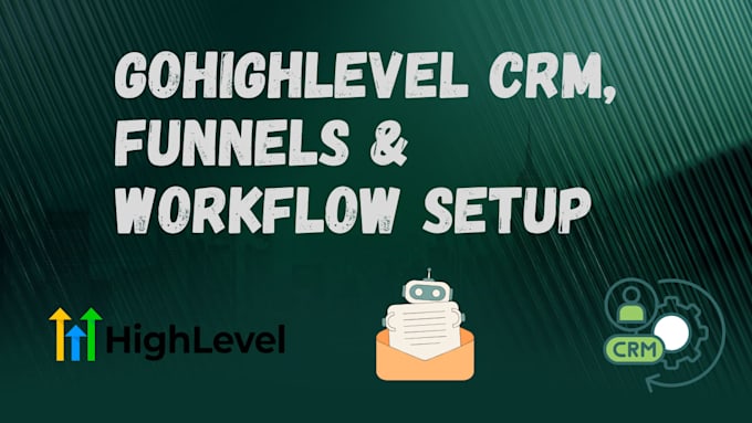 setup gohighlevel CRM, workflows, funnels and automation