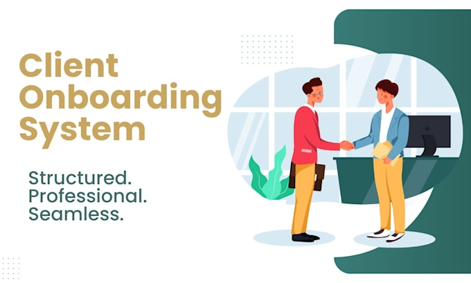 create a structured client onboarding workflow and system