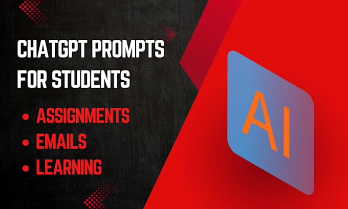 write chatgpt prompts to help students with assignments and emails