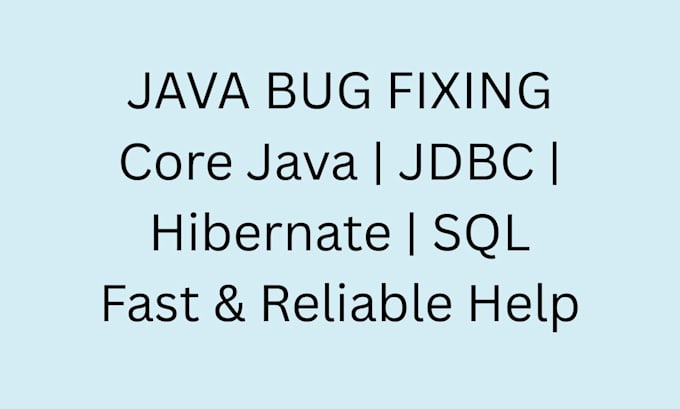fix java bugs using core java, jdbc, hibernate, and sql