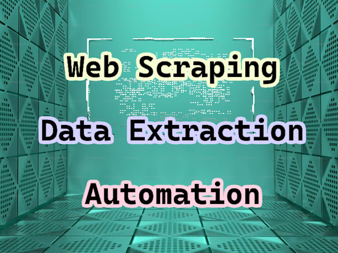 do data extraction, web scraping, automation