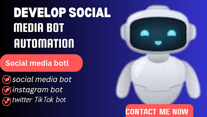 develop social media bot, youtube bot, instagram bot, tiktok bot, twitter x bot